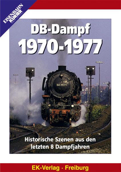 DB-Dampf 1970-1977: Historische Szenen aus den letzten 8 Dampfjahren Films
