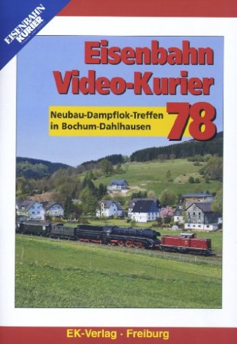 Eisenbahn Video-Kurier 78 - Neubau-Dampflok-Treffen in Bochum-Dahlhausen Films