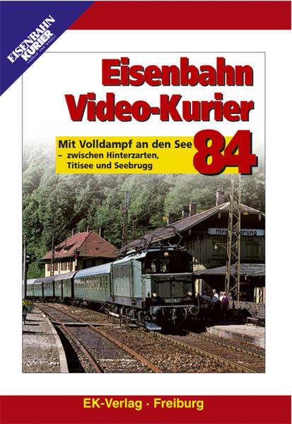 Eisenbahn Video-Kurier 84 - Mit Volldampf an den See / Zwischen Hinterzarten, Titisee und Seebrugg Films