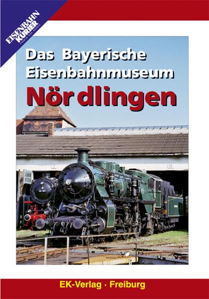Product Image: Das Bayerische Eisenbahnmuseum Nördlingen