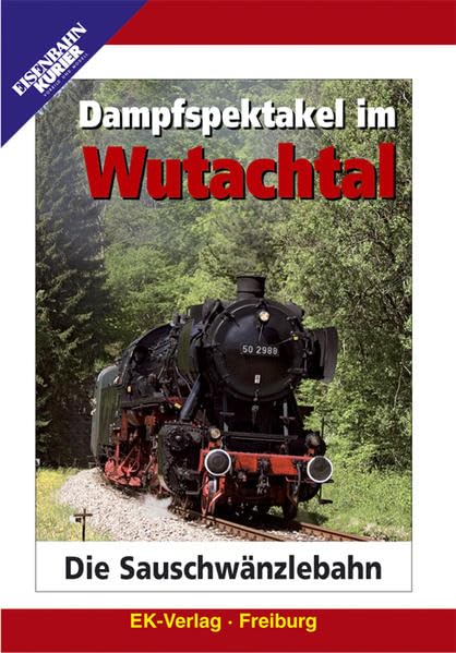 Dampfspektakel im Wutachtal - Die Sauschwänzlebahn Films