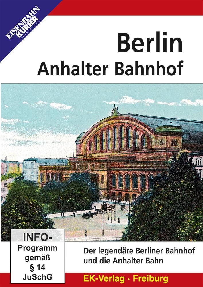 Berlin Anhalter Bahnhof: Der legendäre Berliner Bahnhof und die Anhalter Bahn Films
