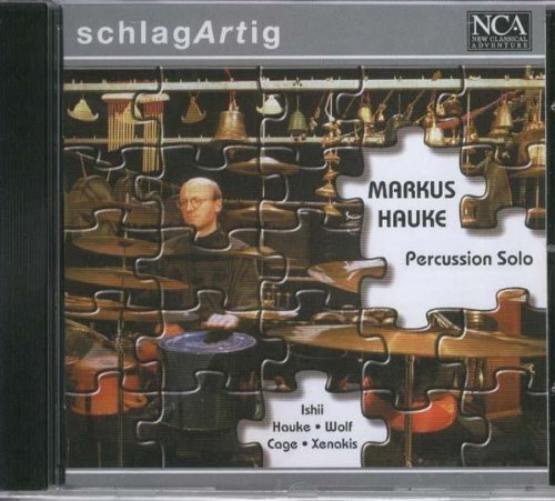 schlagArtig - Markus Hauke (Percussion solo) spielt Werke von Maki Ishii (*1936) - Markus Hauke (*1962) - Bryan Wolf (*1960) - John Cage (1912-1992) - Iannis Xenakis (*1922) Classical