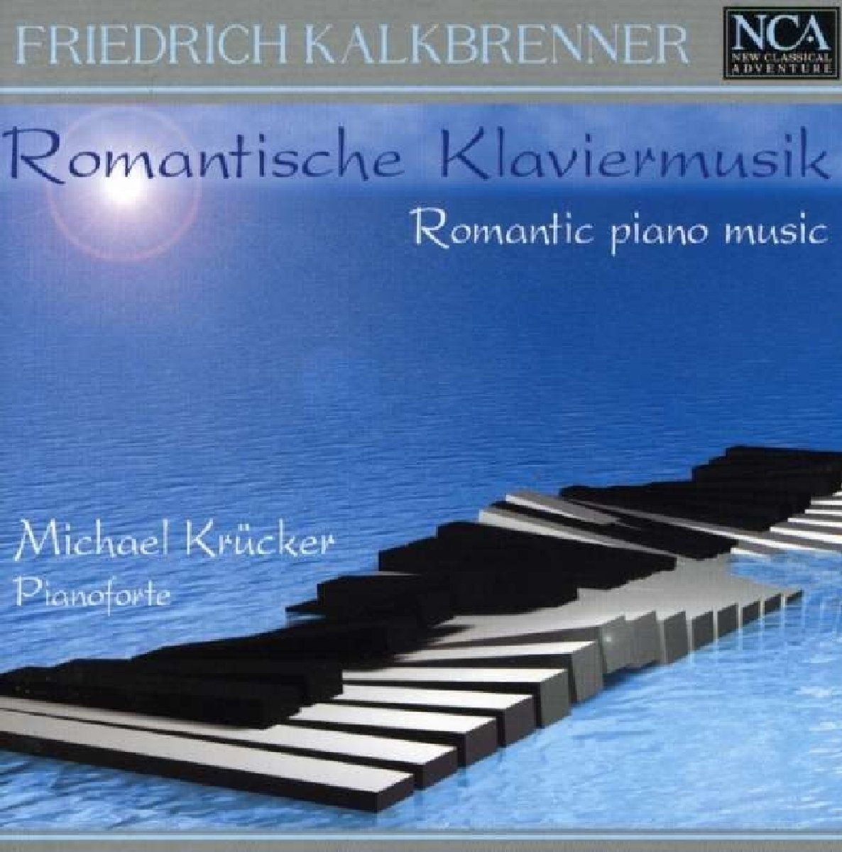 Friedrich Kalkbrenner (1785-1849): Romantische Klaviermusik Classical