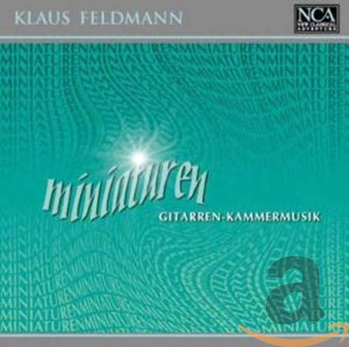 Klaus Feldmann (*1951: MINIATUREN - Konzert für 2 Gitarren & Kammerorchester / Hommage à Debussy / Serenade für Oboe & Gitarre / Concertino für Gitarre & Streicher / Dodeka-Suite / ... Classical