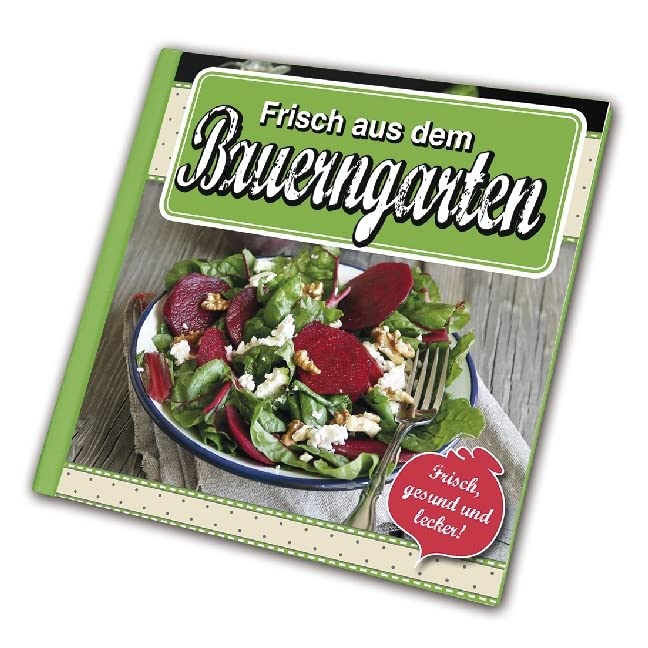 Frisch aus dem Bauerngarten: Frisch, gesund und lecker! Leisure, Home & Garden