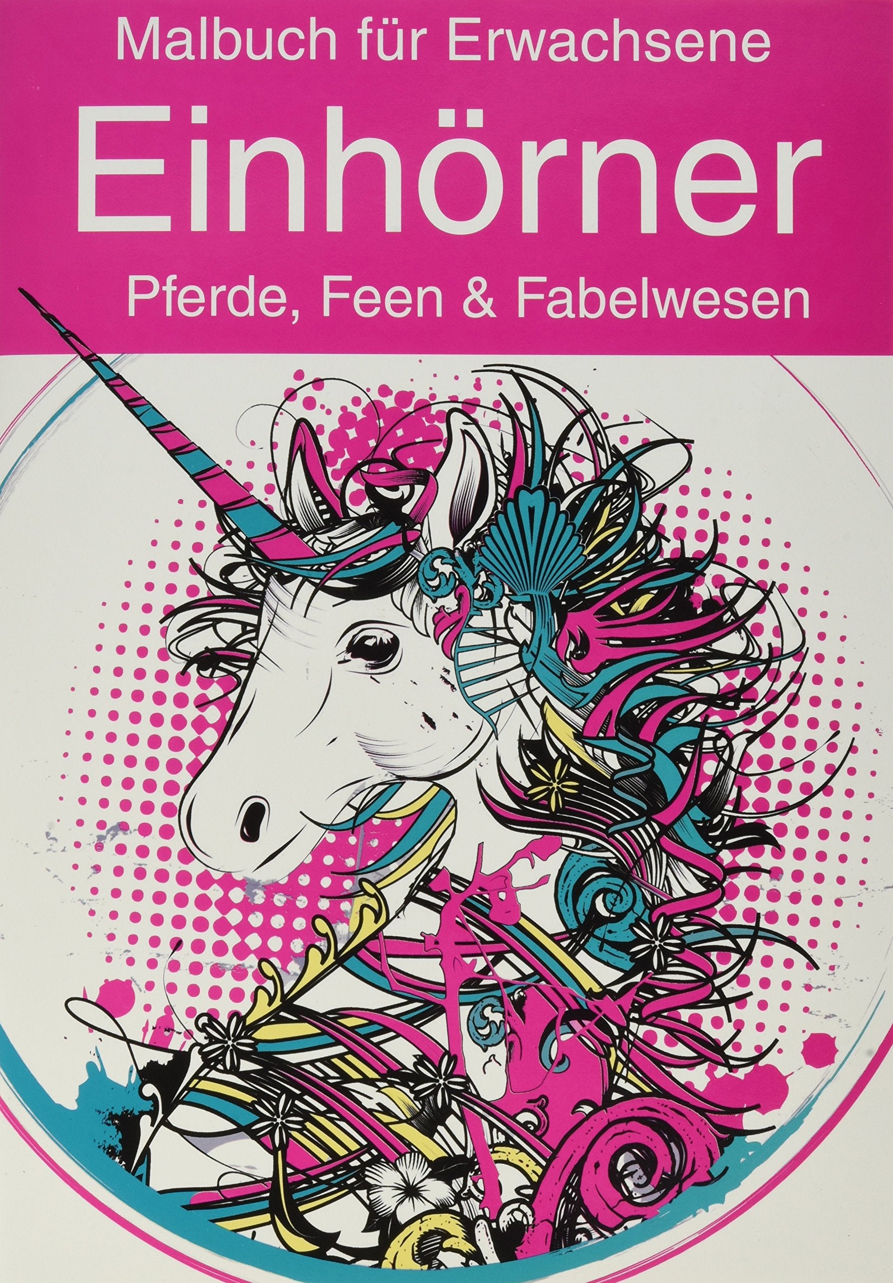 Malbuch für Erwachsene - Einhörner, Pferde, Feen & Fabelwesen Health, Nutrition & Fitness