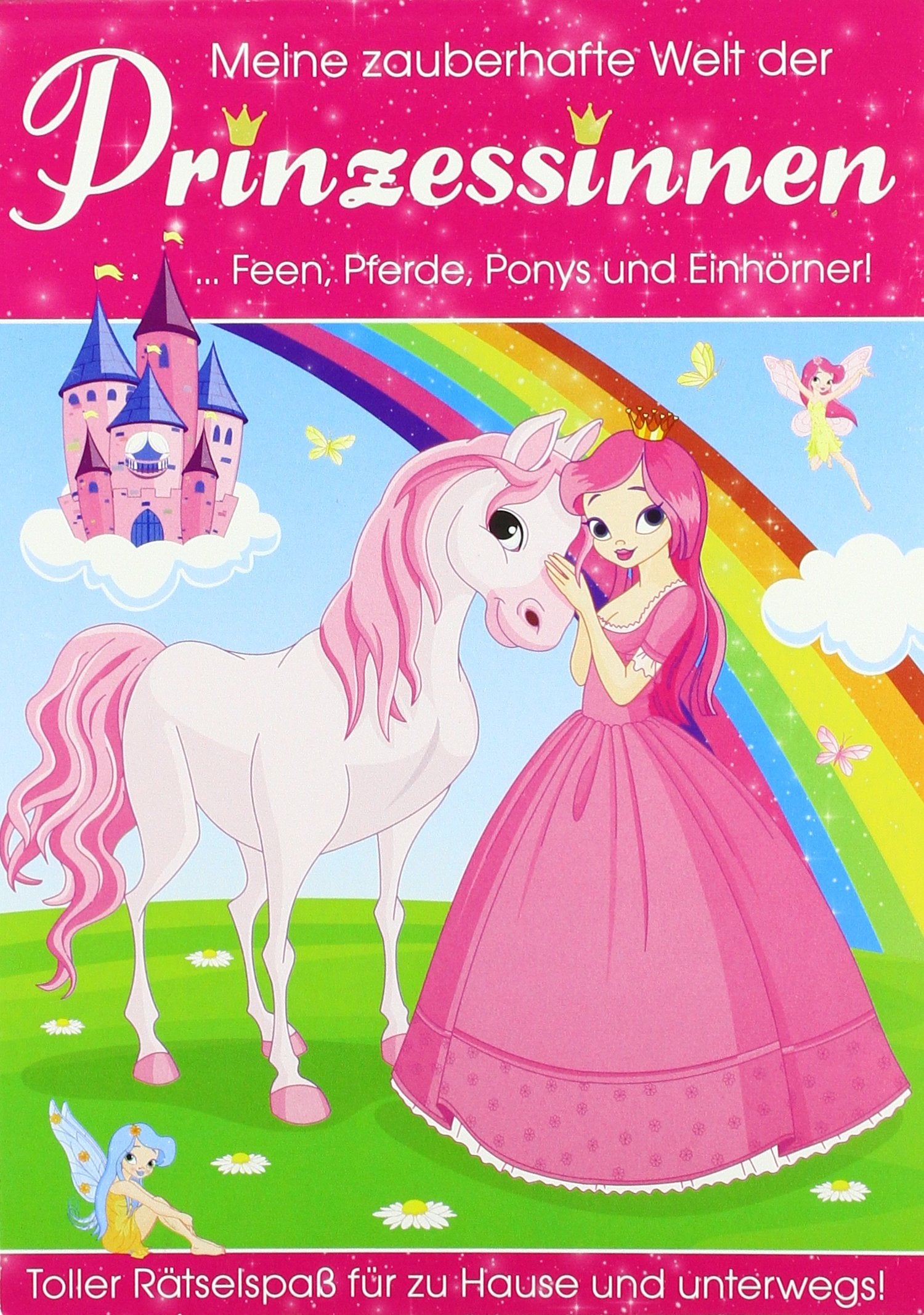 Beschftigungsblock: Zauberhafte Welt der Prinzessinnen, Feen Pferde, Ponys & Einhrner: Toller Rtselspa fr zu Hause und unterwegs!: Toller Rätselspaß für zu Hause und unterwegs Books
