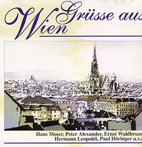 Grüsse aus Wien - Hans Moser, Peter Alexander, Ernst Waldbrunn, Hermann Leopoldi, Paul Hörbiger u.v.a Music