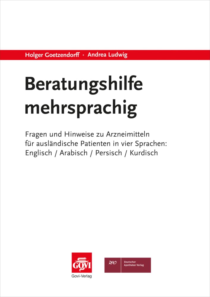 Beratungshilfe mehrsprachig: Fragen und Hinweise zu Arzneimitteln für ausländische Patienten in vier Sprachen: Englisch / Arabisch / Persisch / Kurdisch Medicine