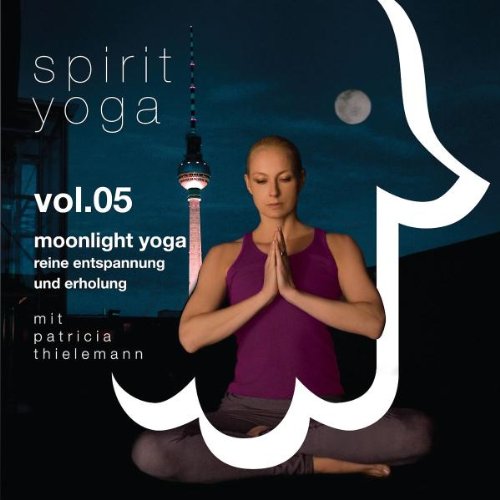 Spirit Yoga, 1 Audio-CD.Tl.5: Moonlight Yoga. Reine Entspannung und Erholung Lifestyle