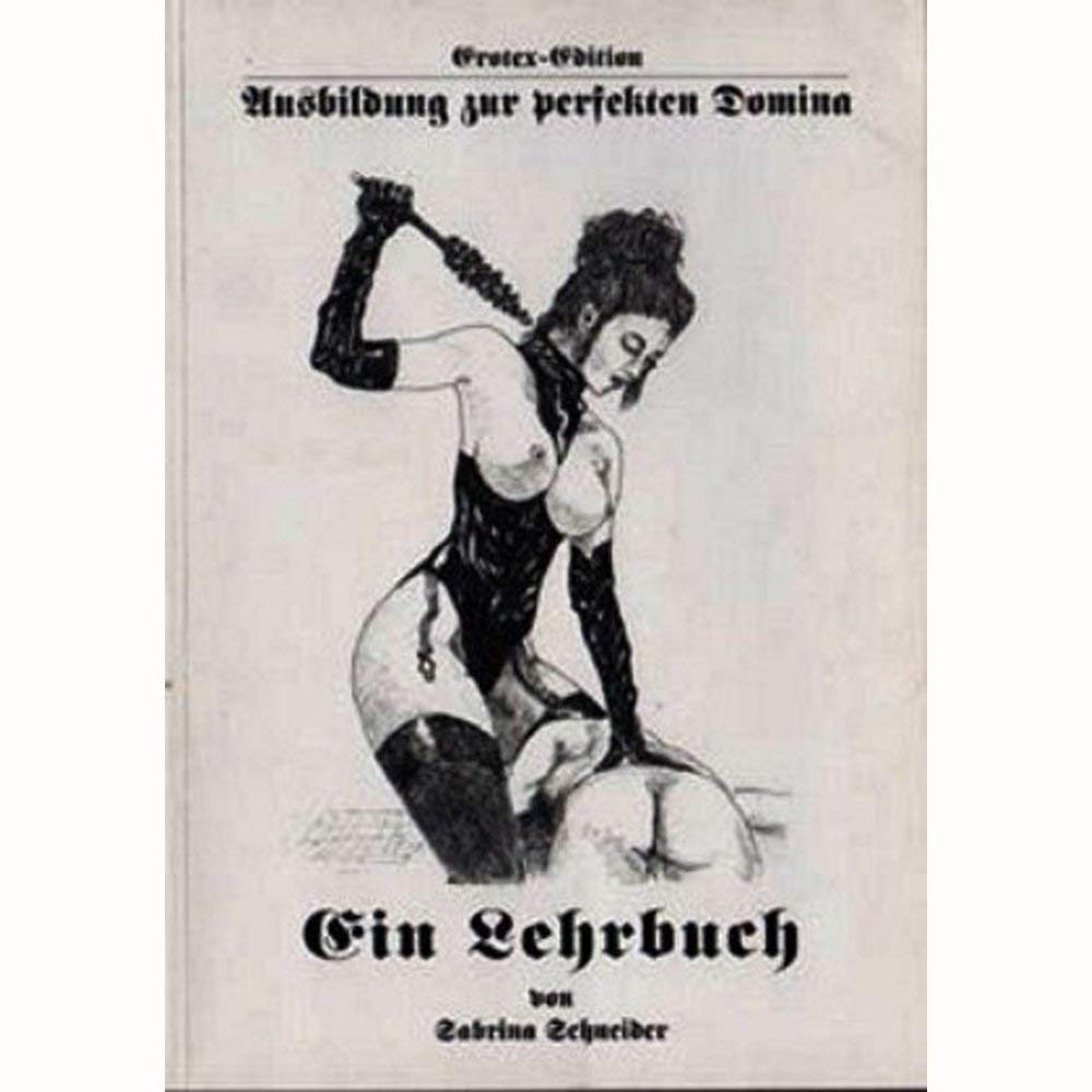 Ausbildung zur perfekten Domina. Ein Lehrbuch Books