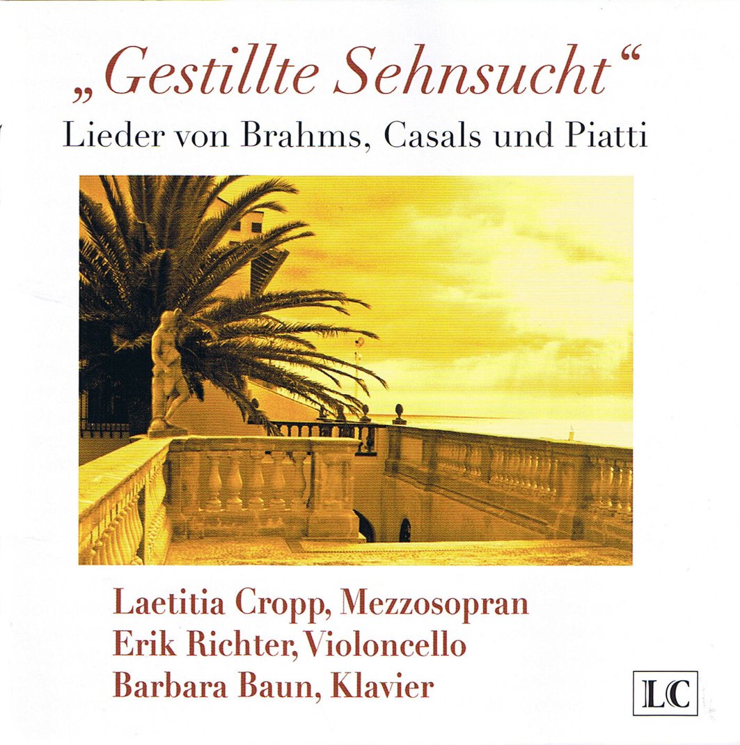 Gestillte Sehnsucht - Lieder von Brahms, Casals und Piatti gesungen von Laetitia Cropp Music