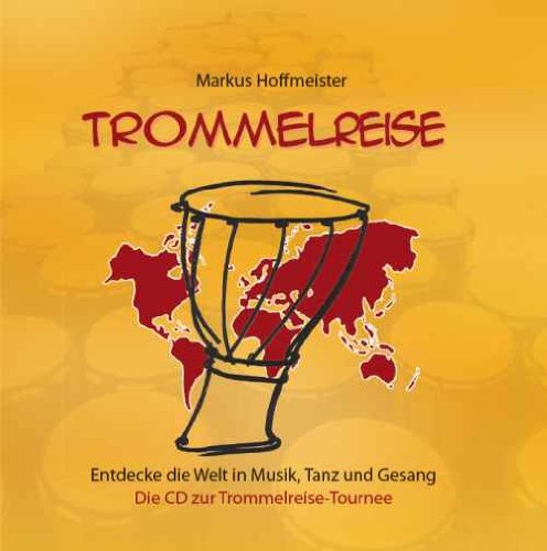 Markus Hoffmeister - Trommelreise - Entdecke die Welt in Musik, Tanz und Gesang - Trommelmusik für Kinder Music