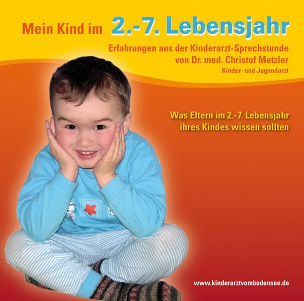 Mein Kind im 2.-7. Lebensjahr: Erfahrungen aus der Kinderarzt-Sprechstunde: Erfahrungen aus der Kinderarzt-Sprechstunde. Was Eltern im 2.-7. ... Gelesen vom Autor (Kinderarzt-Wissen kompakt) Medicine