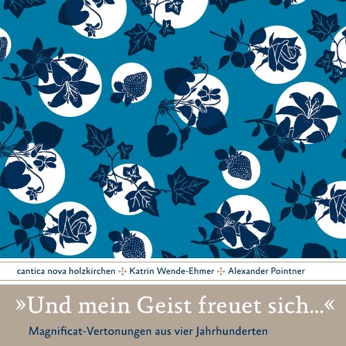 Und mein Geist freuet sich... Magnificat-Vertonungen aus vier Jahrhunderten" Music