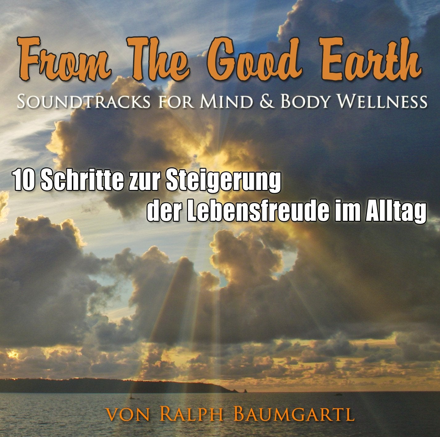 From The Good Earth - 10 Schritte zur Steigerung der Lebensfreude im Alltag Music