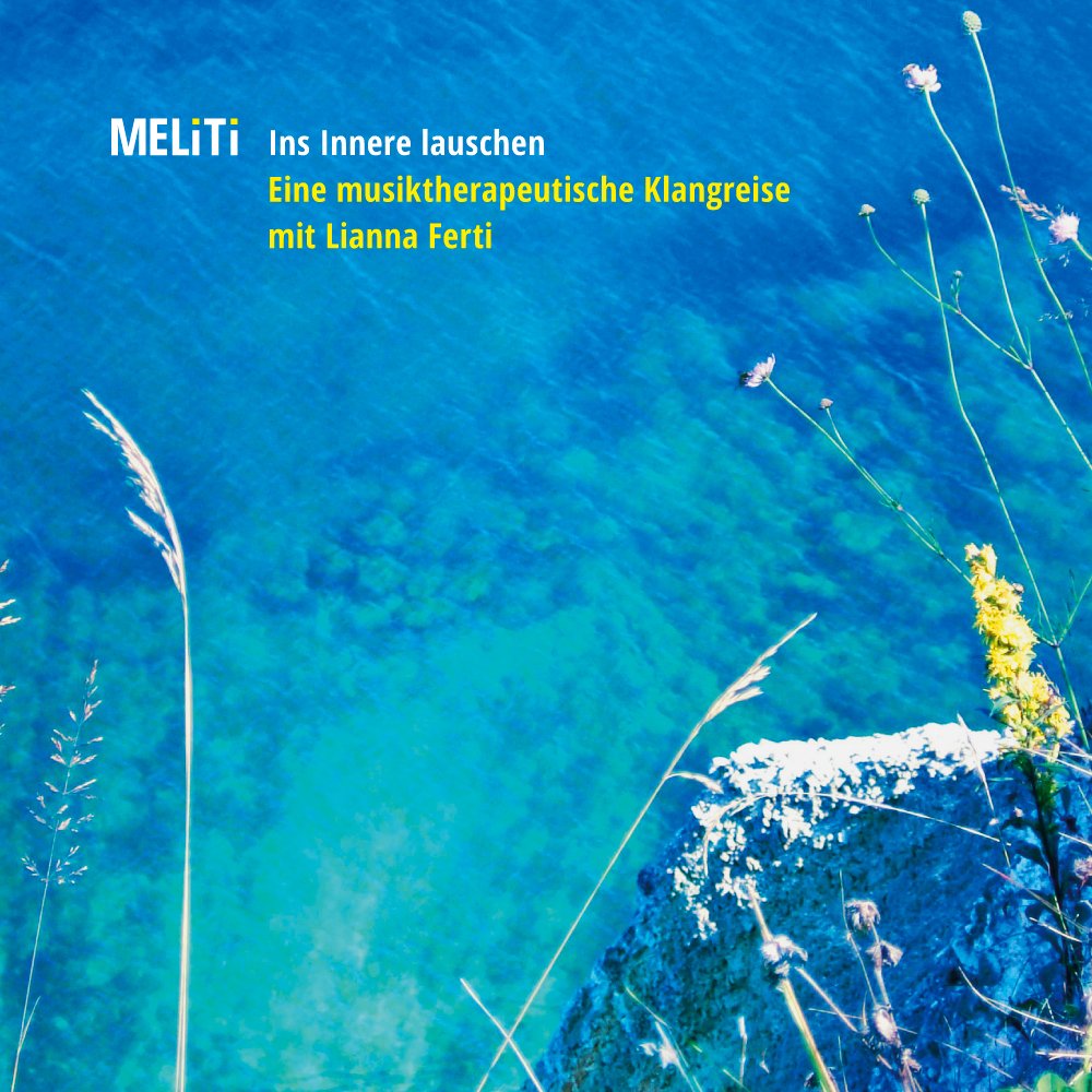 Meliti - Ins Innere lauschen - Eine musiktherapeutische Klangreise mit Lianna Ferti - 1 CD mit 12-seitigem Booklet. Laufzeit 75 Minuten- Music