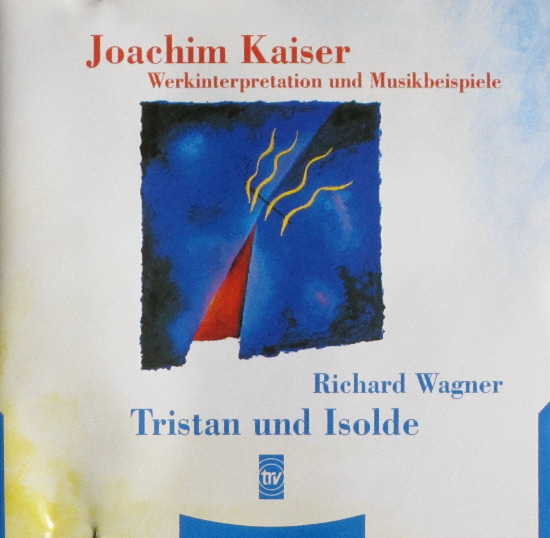 Tristan und Isolde - Joachim Kaiser Werkinterpretationen und Musikbeispiele Music