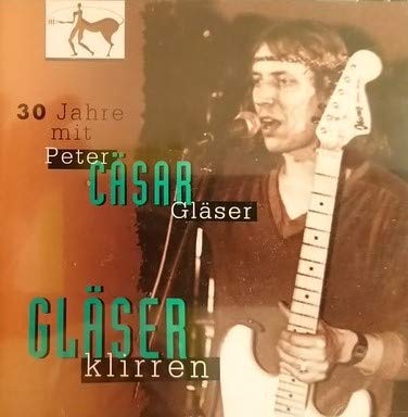 Gläser Klirren/30 Jahre Cäsar Rock