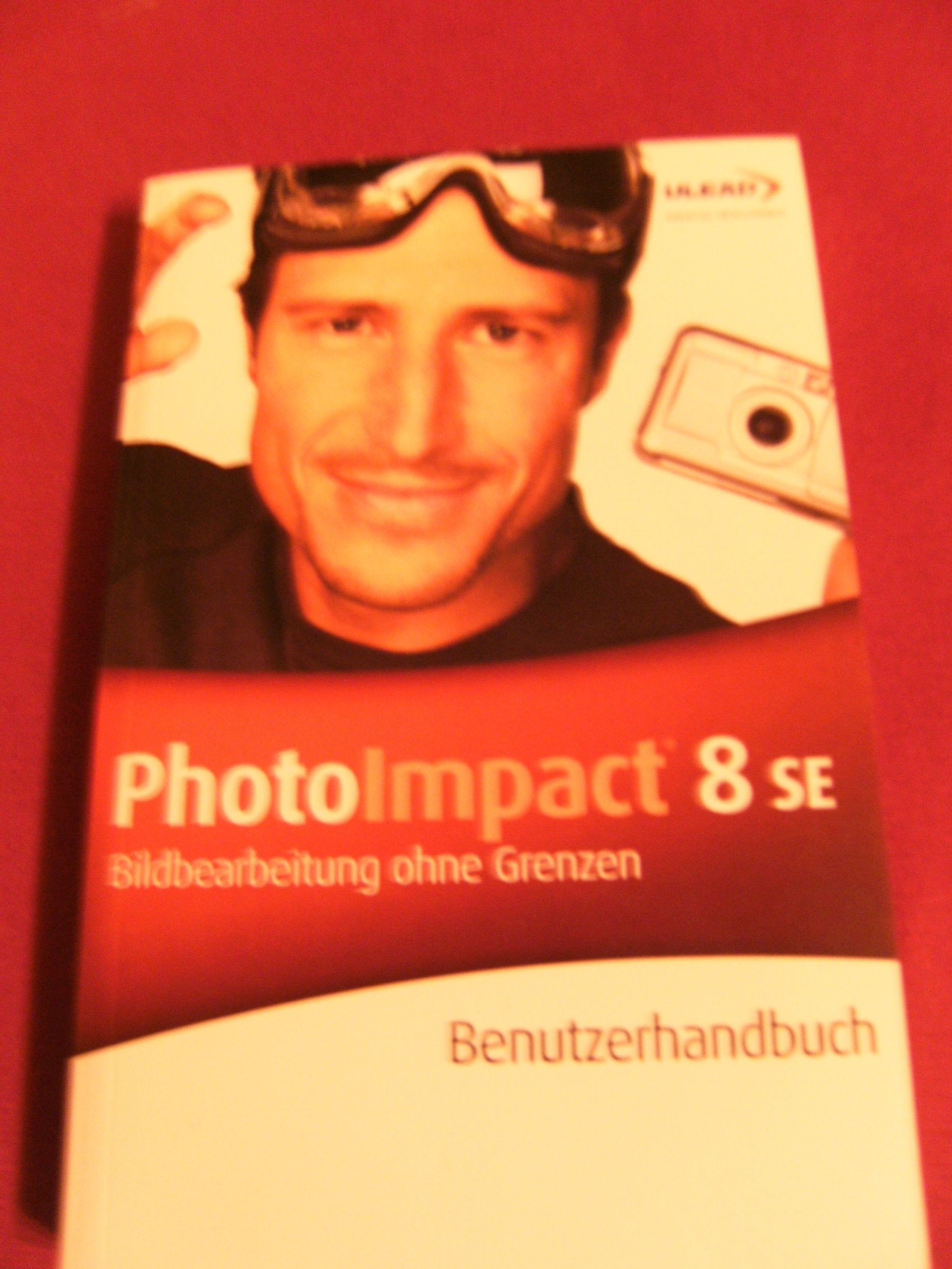 Photo Impact 8 Benutzerhandbuch: Bildbearbeitung ohne Grenzen Books