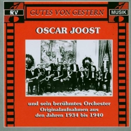 Oscar Joost und sein berühmtes Orchester - Originalaufnahmen aus den Jahren 1934 bis 1940 Music