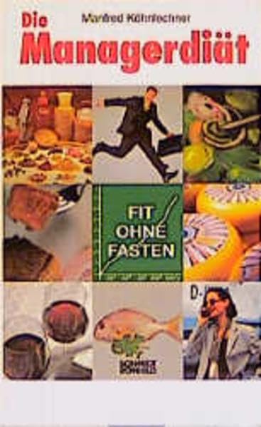Die Managerdiät: Fit ohne fasten Health, Nutrition & Fitness