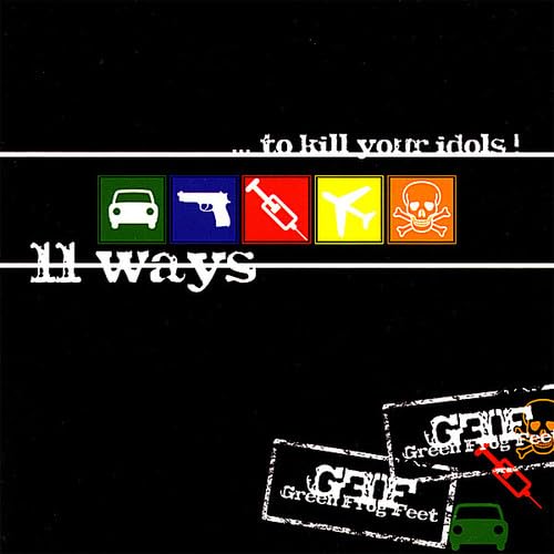 11 Ways...to Kill Your Idols Alternative & Indie