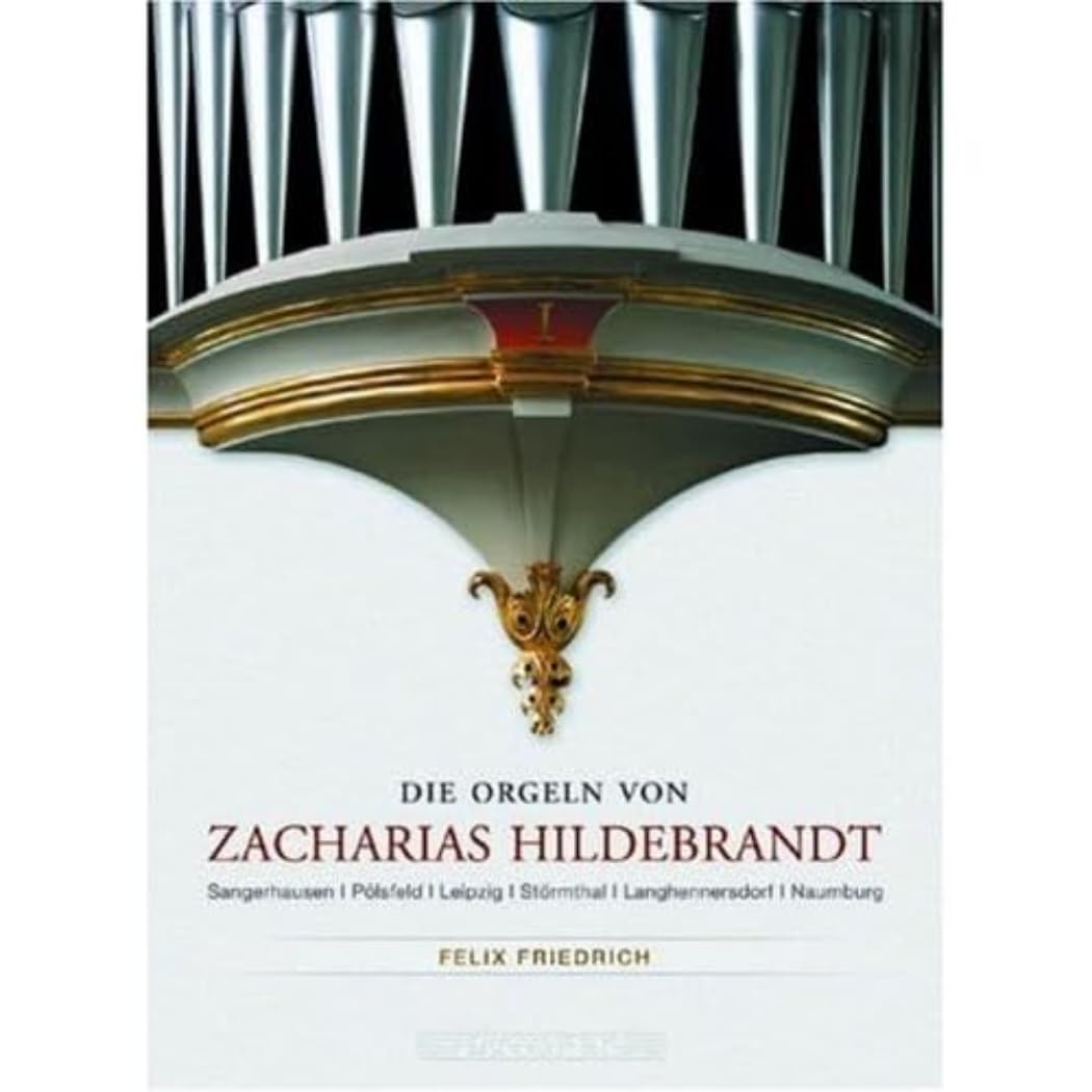 Die Orgeln Von Zacharias Hildebrandt 1 Classical