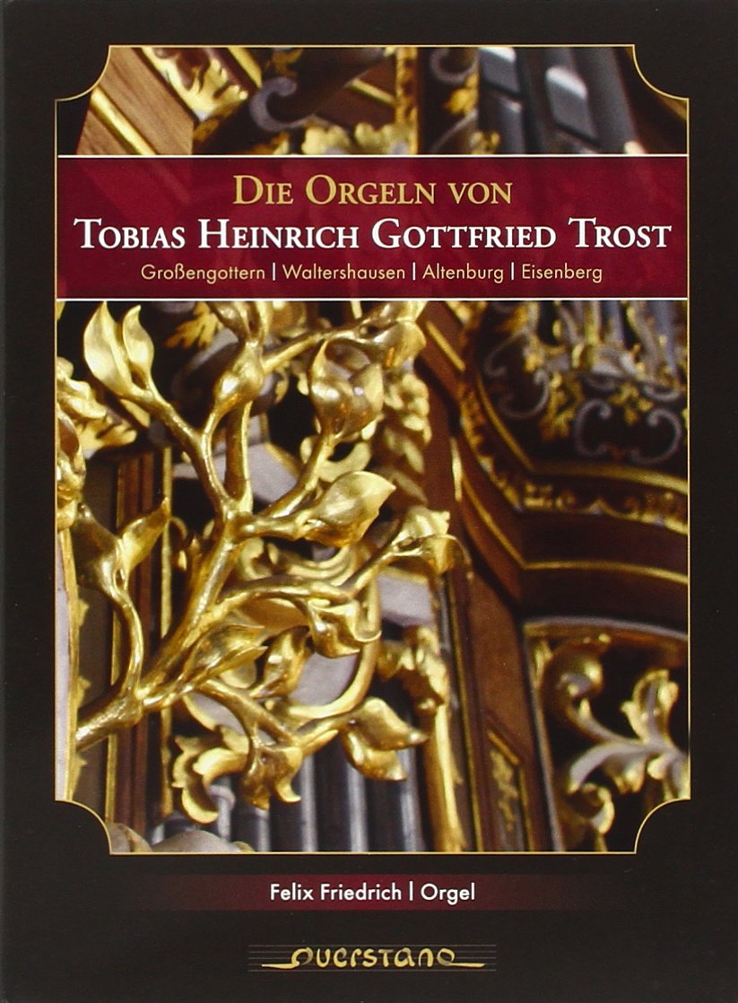 Die Orgeln von Tobias Heinrich Gottfried Trost cd
