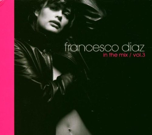 Francesco Diaz In The Mix Vol.3 Dance & Electronic