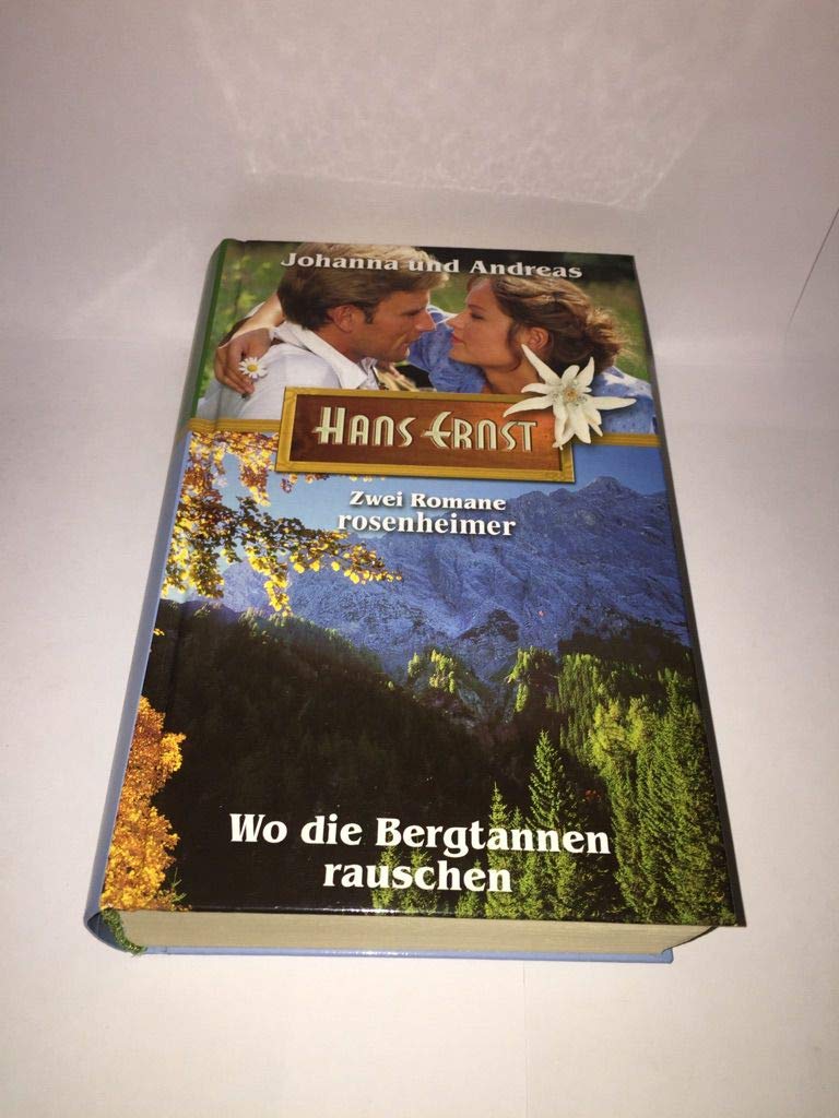 Johanna und Andreas / Wo die Bergtannen rauschen 2 Romane in einem Band Books