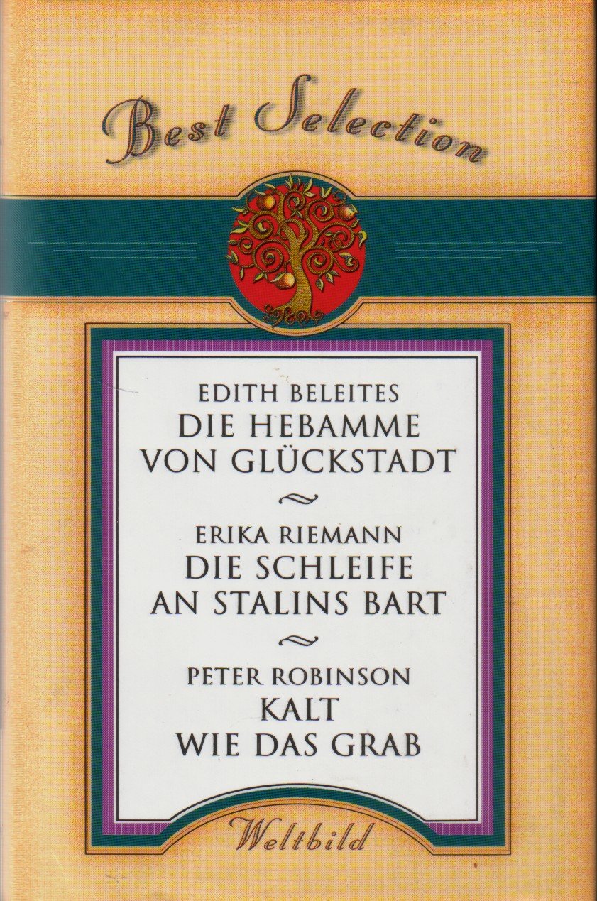 Die Hebamme von Glückstadt / Die Schleife an Stalins Bart / Kalt wie das Grab (Best Selection) Books