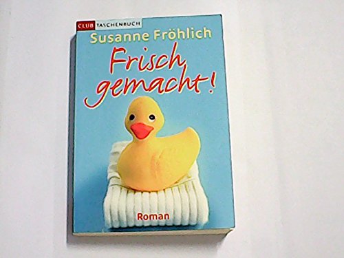 Frisch gemacht! : Roman / Susanne Fröhlich Contemporary literature Books