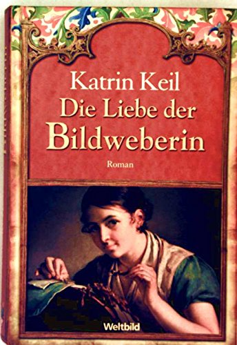 Die Liebe der Bildweberin Weltbild-Sammler Editionen Books