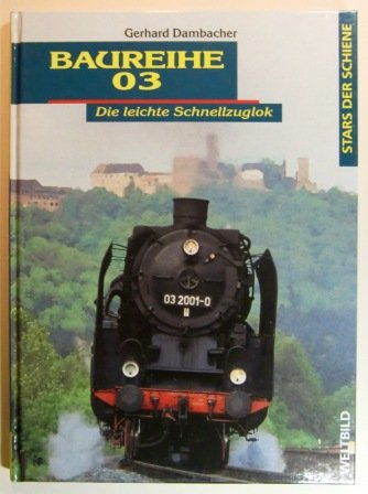 Baureihe 03. Die leichte Schnellzuglok Books