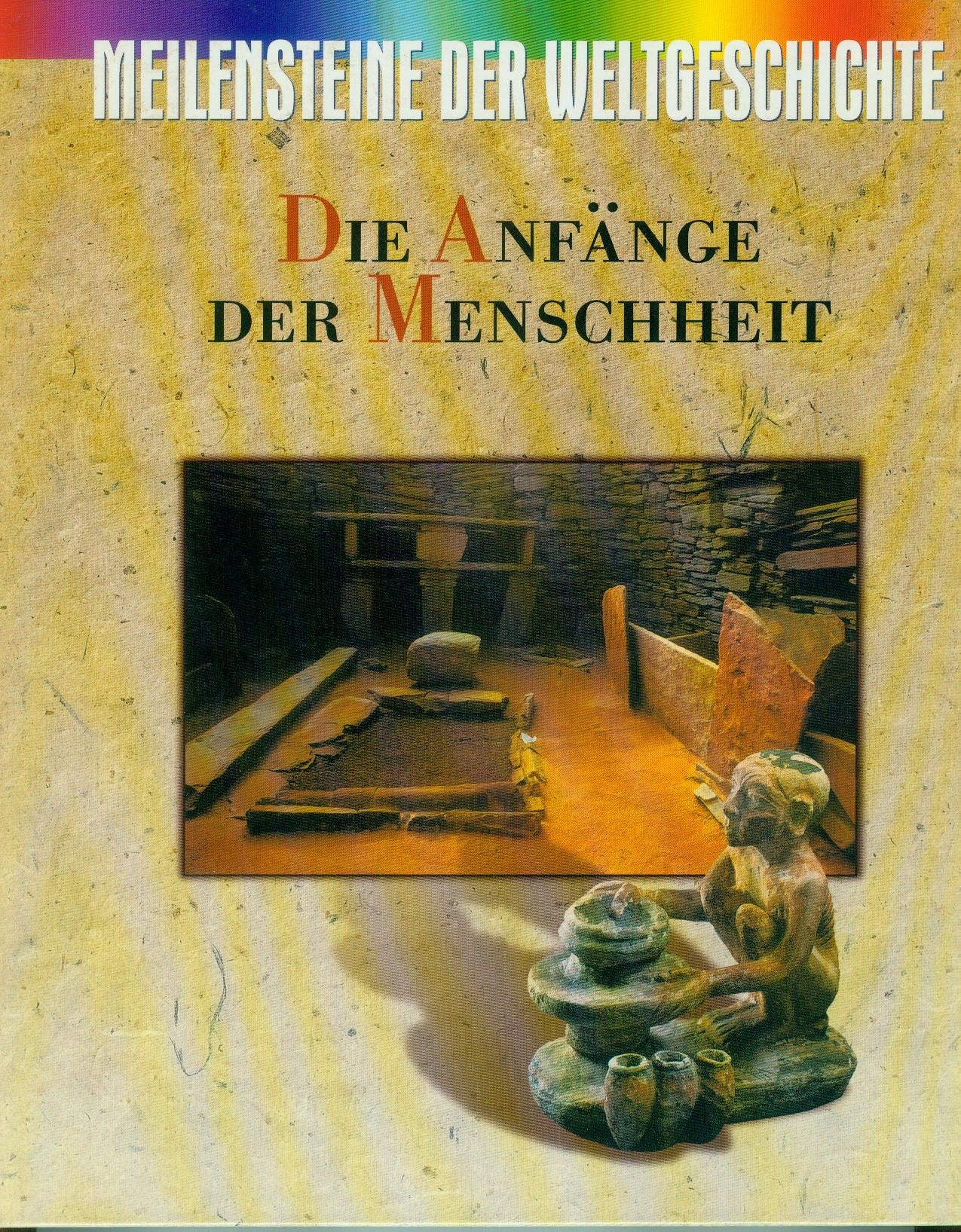 Die Anfänge der Menschheit - Meilensteine der Weltgeschichte - Urgeschichte bis 3000 v. Chr. Books