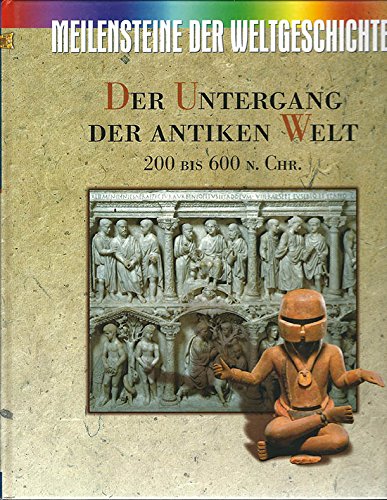 Meilensteine der Weltgeschichte. Der Untergang der antiken Welt 200 bis 600 n. Chr. Books