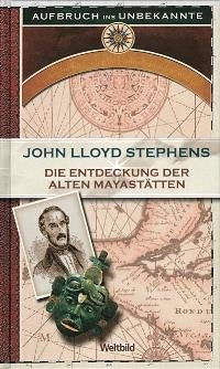 Die Entdeckung der alten Mayastätten - aus der Reihe: Aufbruch ins Unbekannte Books