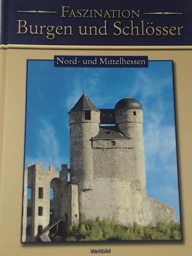 Faszination Burgen und Schlösser: Nord- und Mittelhessen Books