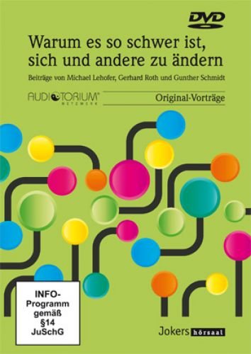 Lehofer, M. / Roth, G. / Schmidt G.: Warum es so schwer ist, sich und andere zu ändern Films