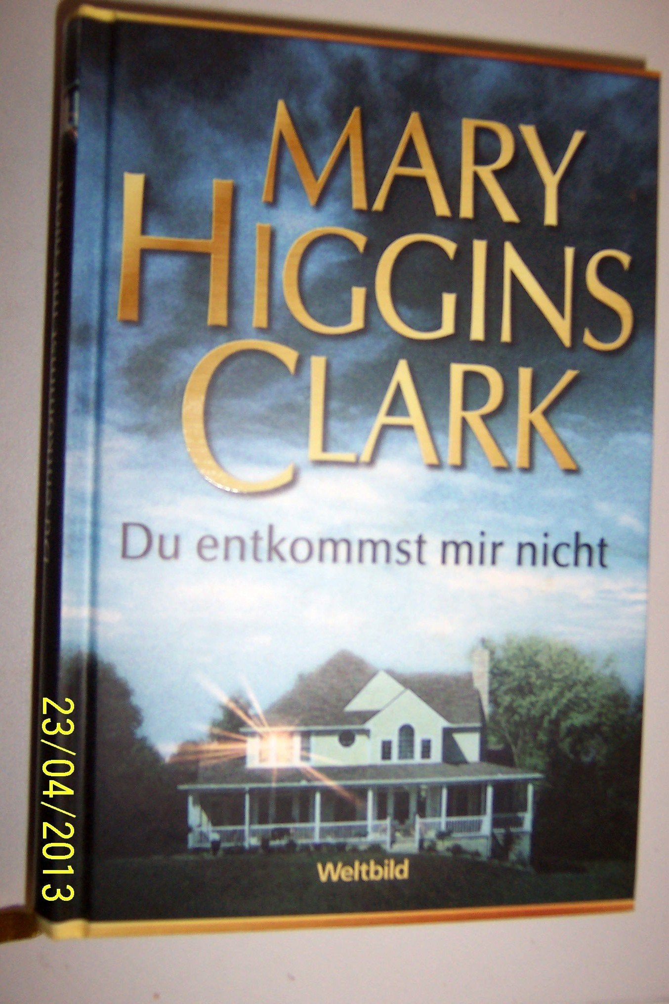 Du entkommst mir nicht. Mary Higgins Clark. Aus dem Amerikan. von Karin Dufner, Weltbild-SammlerEditionen Books