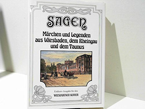 Sagen, Märchen und Legenden aus Wiesbaden, dem Rheingau und dem Taunus Books