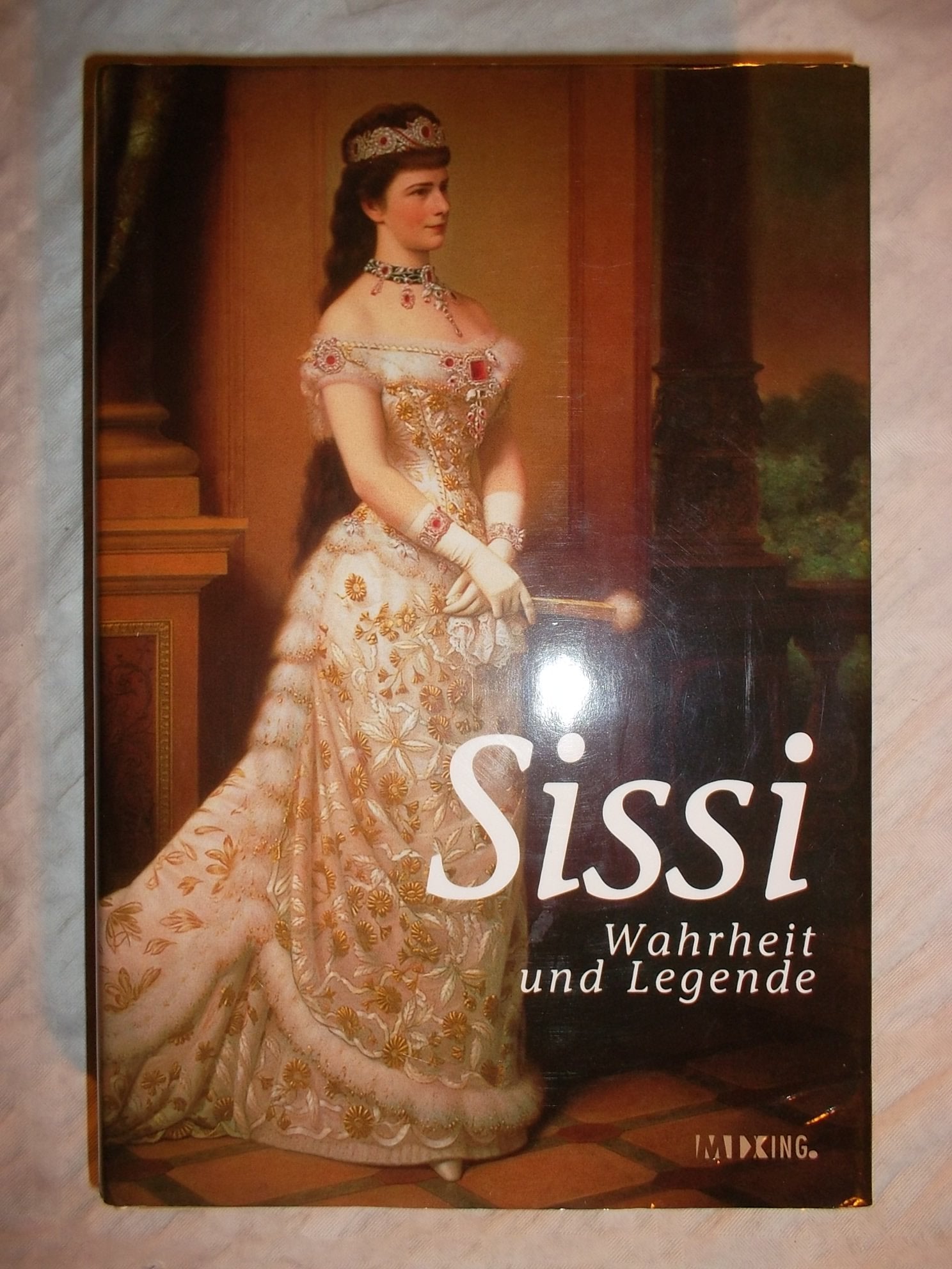 Sissi - Wahrheit und Legende Books