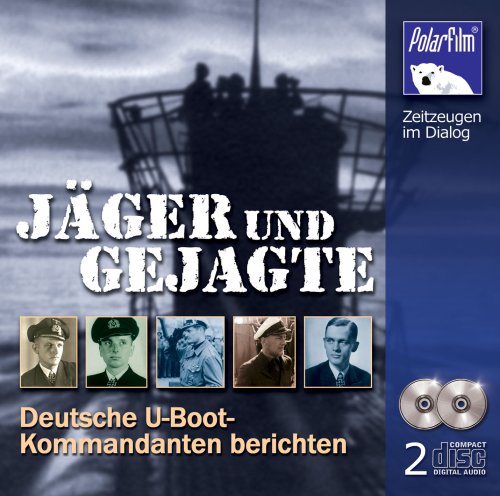 Jäger und Gejagte - Deutsche U-Boot-Kommandanten berichten Memories