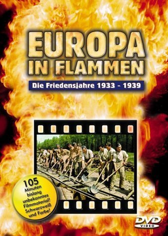 Europa in Flammen 1 - Die Friedensjahre 1933-1939 Movies
