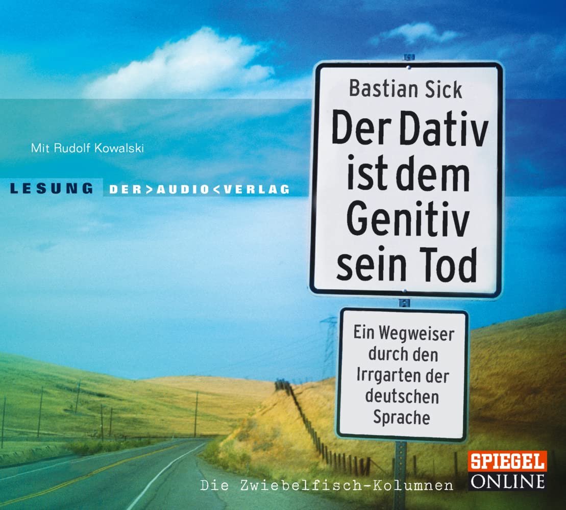Der Dativ ist dem Genitiv sein Tod. Ein Wegweiser durch den Irrgarten der deutschen Sprache. Die Zwiebelfisch-Kolumnen: Lesung mit Rudolf Kowalski (2 CDs) Social Sciences