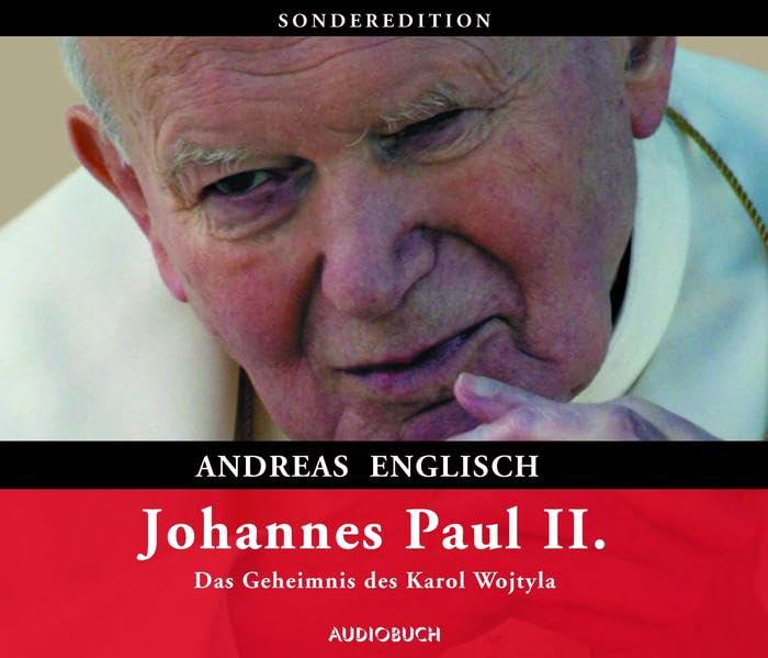 Johannes Paul II.: Das Geheimnis des Karol Wojtyla Politics & Society