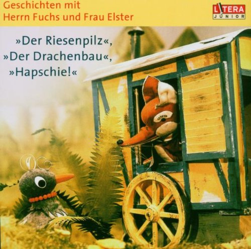 Geschichten mit Herrn Fuchs und Frau Elster. Der Riesenpilz. Der Drachenbau. Hapschie! Books