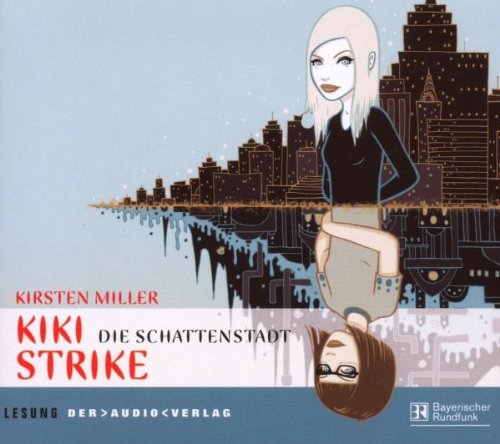 Kiki Strike - Die Schattenstadt (4 CDs) Fairy Tales & Legends
